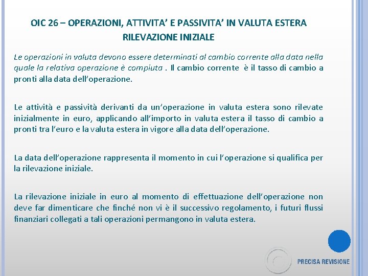 OIC 26 – OPERAZIONI, ATTIVITA’ E PASSIVITA’ IN VALUTA ESTERA RILEVAZIONE INIZIALE Le operazioni