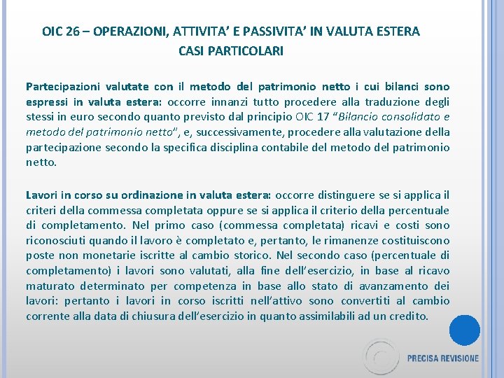 OIC 26 – OPERAZIONI, ATTIVITA’ E PASSIVITA’ IN VALUTA ESTERA CASI PARTICOLARI Partecipazioni valutate