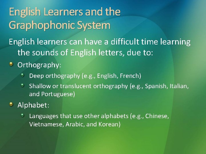 English Learners and the Graphophonic System English learners can have a difficult time learning