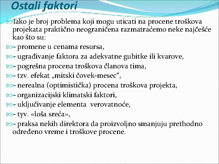 Ostali faktori Iako je broj problema koji mogu uticati na procene troškova projekata praktično