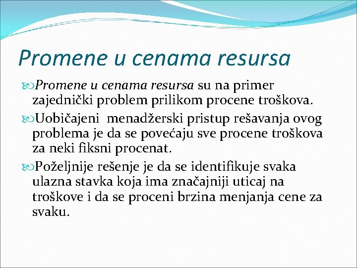 Promene u cenama resursa su na primer zajednički problem prilikom procene troškova. Uobičajeni menadžerski Promene u cenama resursa su na primer zajednički problem prilikom procene troškova. Uobičajeni menadžerski