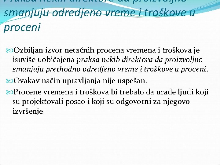 Praksa nekih direktora da proizvoljno smanjuju odredjeno vreme i troškove u proceni Ozbiljan izvor