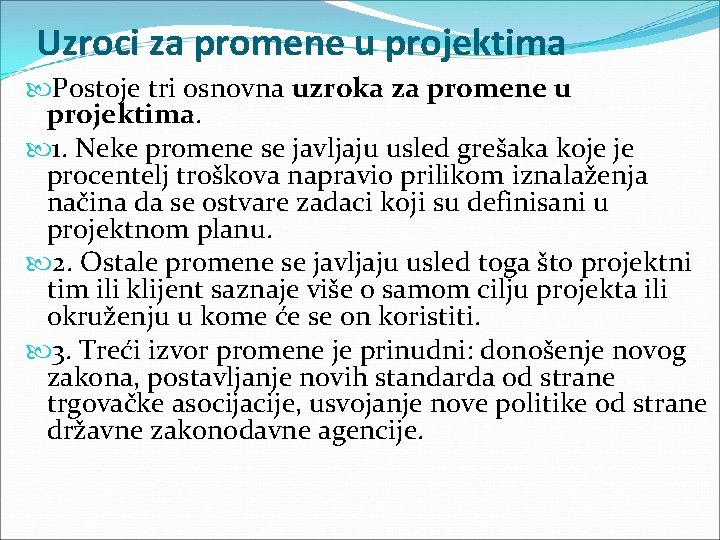 Uzroci za promene u projektima Postoje tri osnovna uzroka za promene u projektima. 1.