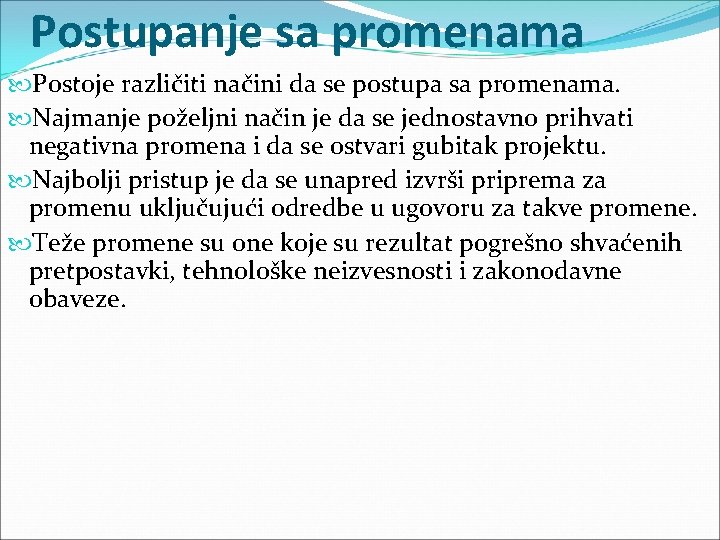 Postupanje sa promenama Postoje različiti načini da se postupa sa promenama. Najmanje poželjni način