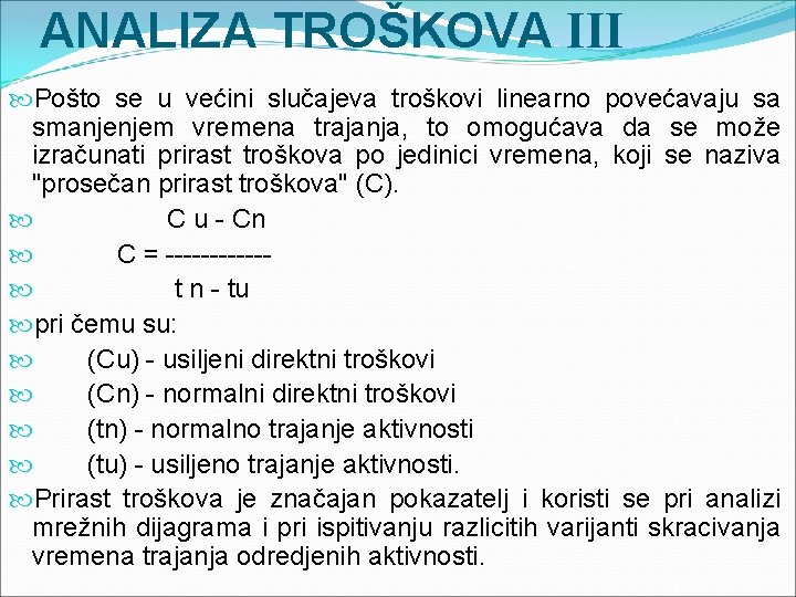 ANALIZA TROŠKOVA III Pošto se u većini slučajeva troškovi linearno povećavaju sa smanjenjem vremena