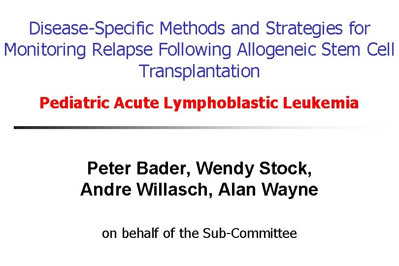 Disease-Specific Methods and Strategies for Monitoring Relapse Following Allogeneic Stem Cell Transplantation Pediatric Acute