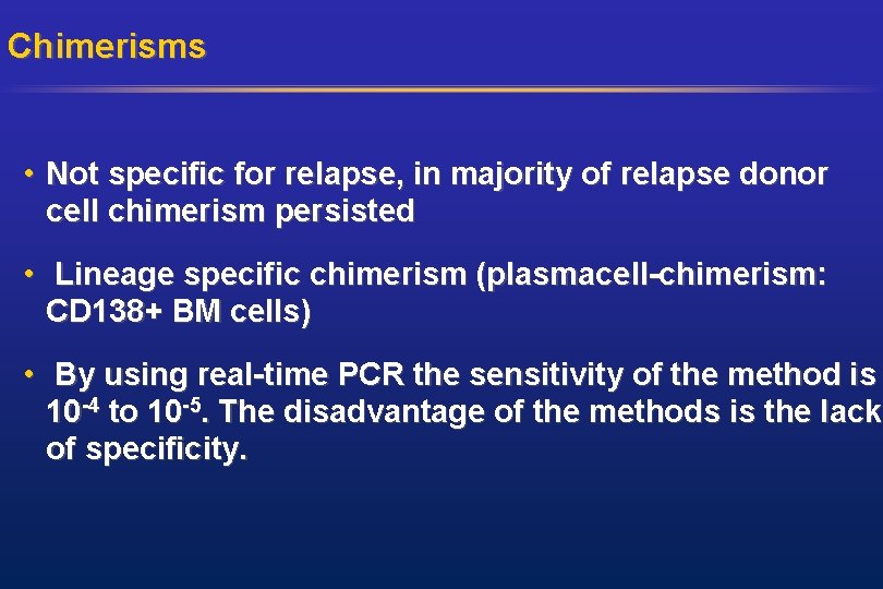 Chimerisms • Not specific for relapse, in majority of relapse donor cell chimerism persisted