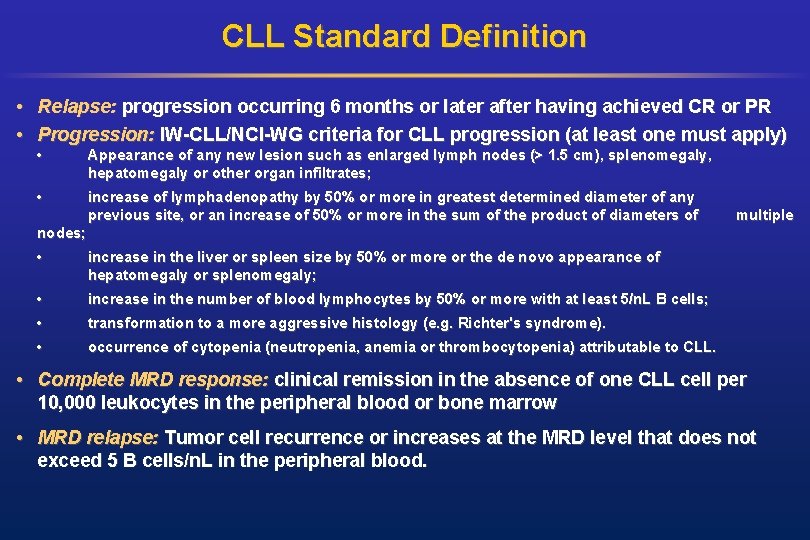 CLL Standard Definition • Relapse: progression occurring 6 months or later after having achieved