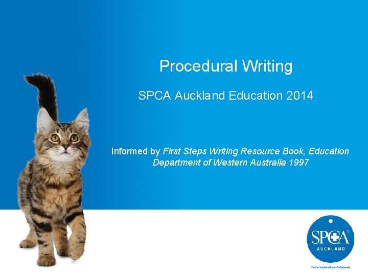 Procedural Writing SPCA Auckland Education 2014 Informed by First Steps Writing Resource Book, Education
