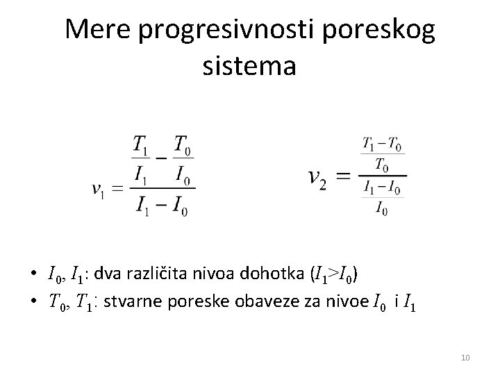 Mere progresivnosti poreskog sistema • I 0, I 1: dva različita nivoa dohotka (I