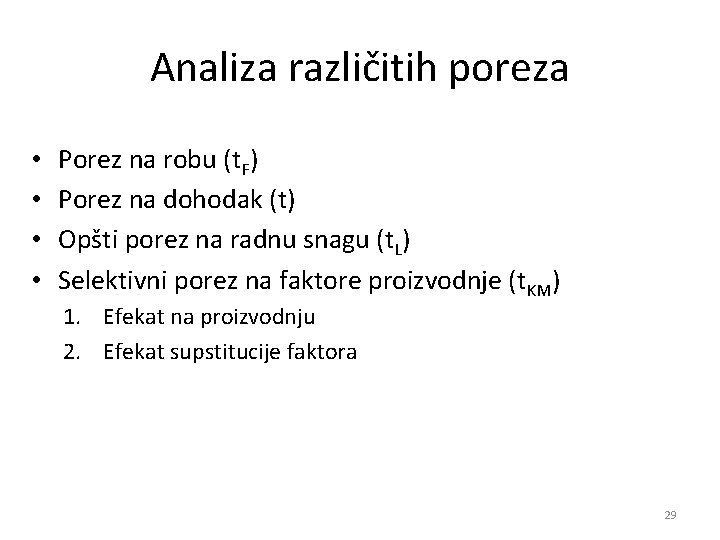 Analiza različitih poreza • • Porez na robu (t. F) Porez na dohodak (t)