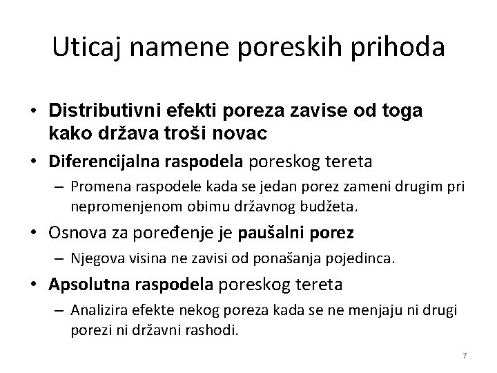 Uticaj namene poreskih prihoda • Distributivni efekti poreza zavise od toga kako država troši