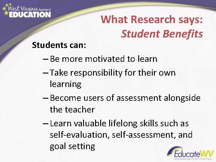 What Research says: Student Benefits Students can: – Be more motivated to learn –