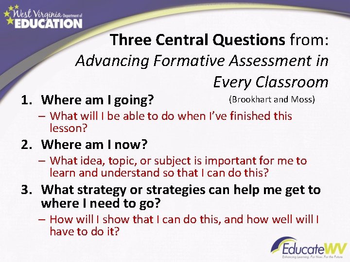 Three Central Questions from: Advancing Formative Assessment in Every Classroom 1. Where am I