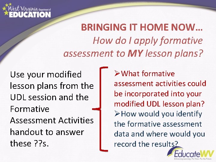 BRINGING IT HOME NOW… How do I apply formative assessment to MY lesson plans?