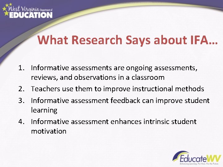 What Research Says about IFA… 1. Informative assessments are ongoing assessments, reviews, and observations