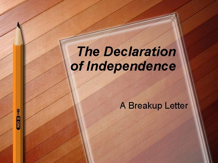 The Declaration of Independence A Breakup Letter 