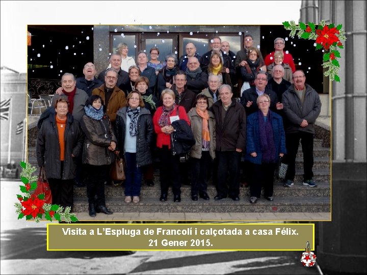 Visita a L’Espluga de Francolí i calçotada a casa Félix. 21 Gener 2015. 