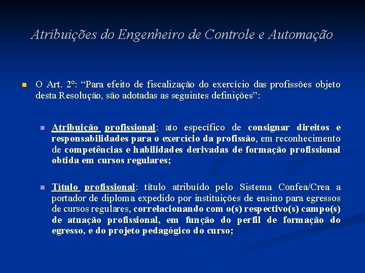 Atribuições do Engenheiro de Controle e Automação n O Art. 2º: “Para efeito de Atribuições do Engenheiro de Controle e Automação n O Art. 2º: “Para efeito de