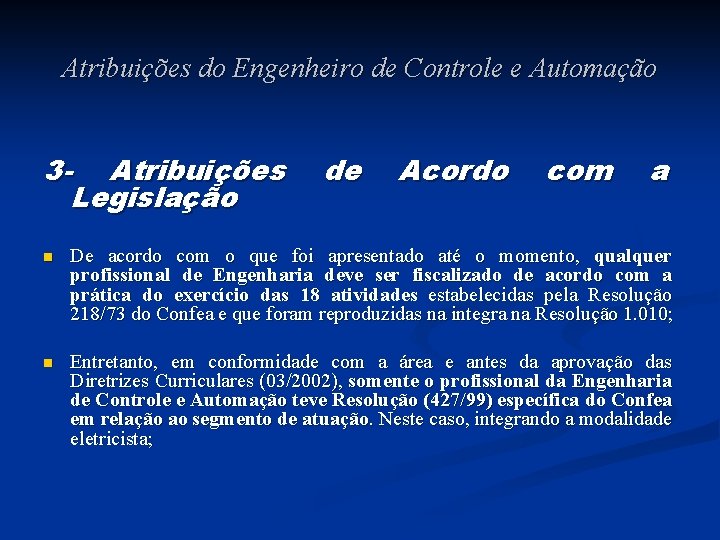 Atribuições do Engenheiro de Controle e Automação 3 - Atribuições Legislação de Acordo com Atribuições do Engenheiro de Controle e Automação 3 - Atribuições Legislação de Acordo com