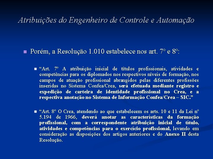 Atribuições do Engenheiro de Controle e Automação n Porém, a Resolução 1. 010 estabelece Atribuições do Engenheiro de Controle e Automação n Porém, a Resolução 1. 010 estabelece