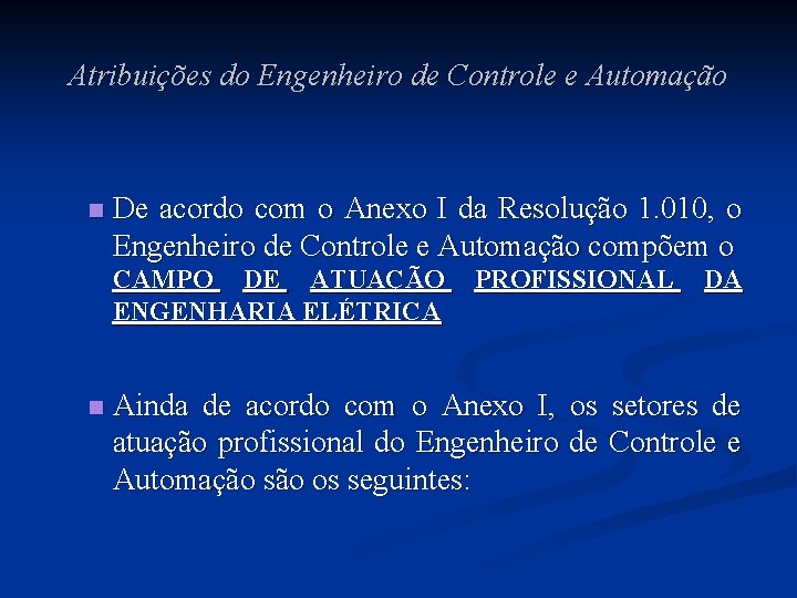 Atribuições do Engenheiro de Controle e Automação n De acordo com o Anexo I Atribuições do Engenheiro de Controle e Automação n De acordo com o Anexo I