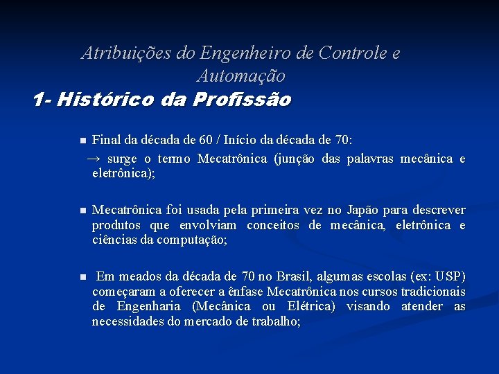 Atribuições do Engenheiro de Controle e Automação 1 - Histórico da Profissão Final da Atribuições do Engenheiro de Controle e Automação 1 - Histórico da Profissão Final da
