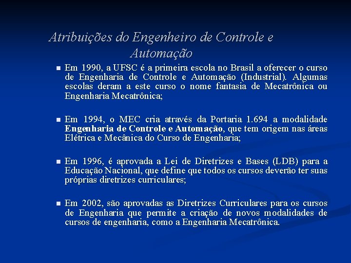 Atribuições do Engenheiro de Controle e Automação n Em 1990, a UFSC é a Atribuições do Engenheiro de Controle e Automação n Em 1990, a UFSC é a