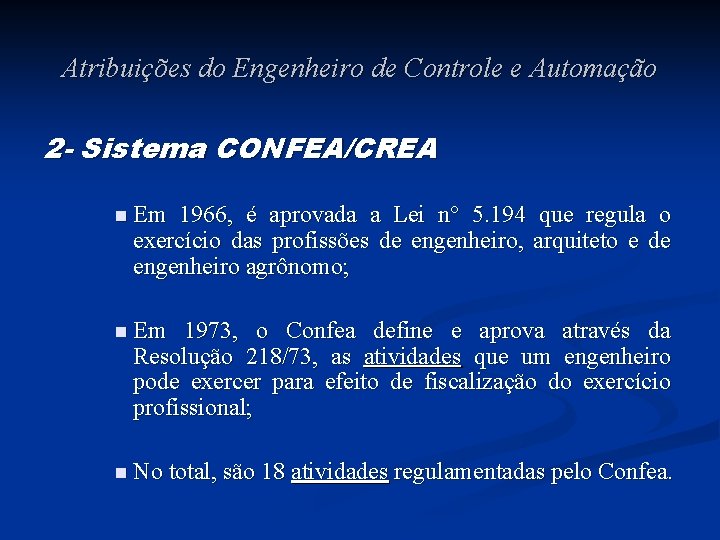 Atribuições do Engenheiro de Controle e Automação 2 - Sistema CONFEA/CREA n Em 1966, Atribuições do Engenheiro de Controle e Automação 2 - Sistema CONFEA/CREA n Em 1966,