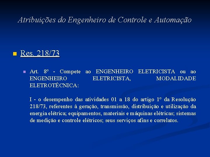 Atribuições do Engenheiro de Controle e Automação n Res. 218/73 n Art. 8º - Atribuições do Engenheiro de Controle e Automação n Res. 218/73 n Art. 8º -
