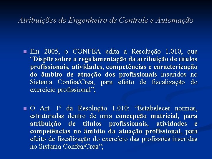 Atribuições do Engenheiro de Controle e Automação n Em 2005, o CONFEA edita a Atribuições do Engenheiro de Controle e Automação n Em 2005, o CONFEA edita a