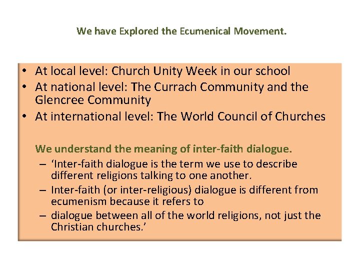 We have Explored the Ecumenical Movement. • At local level: Church Unity Week in