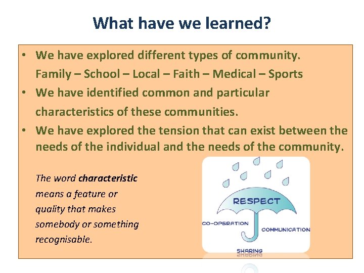 What have we learned? • We have explored different types of community. Family –