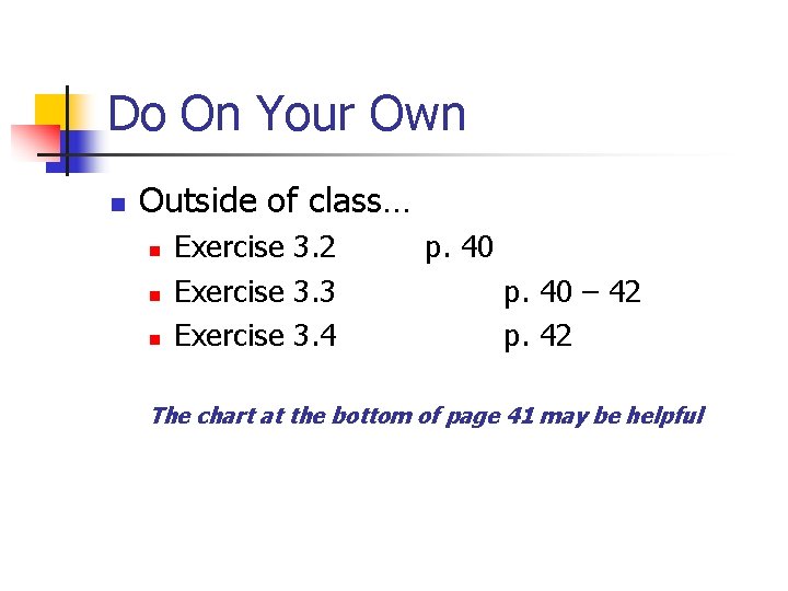 Do On Your Own n Outside of class… n n n Exercise 3. 2