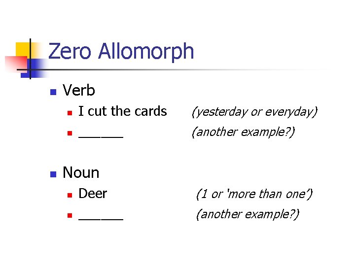 Zero Allomorph n Verb n n n I cut the cards ______ (yesterday or