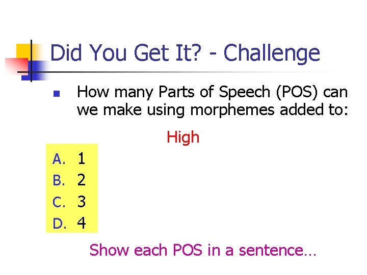 Did You Get It? - Challenge n How many Parts of Speech (POS) can