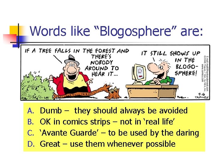 Words like “Blogosphere” are: A. B. C. D. Dumb – they should always be