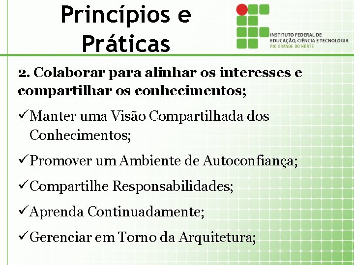 Princípios e Práticas 2. Colaborar para alinhar os interesses e compartilhar os conhecimentos; ü