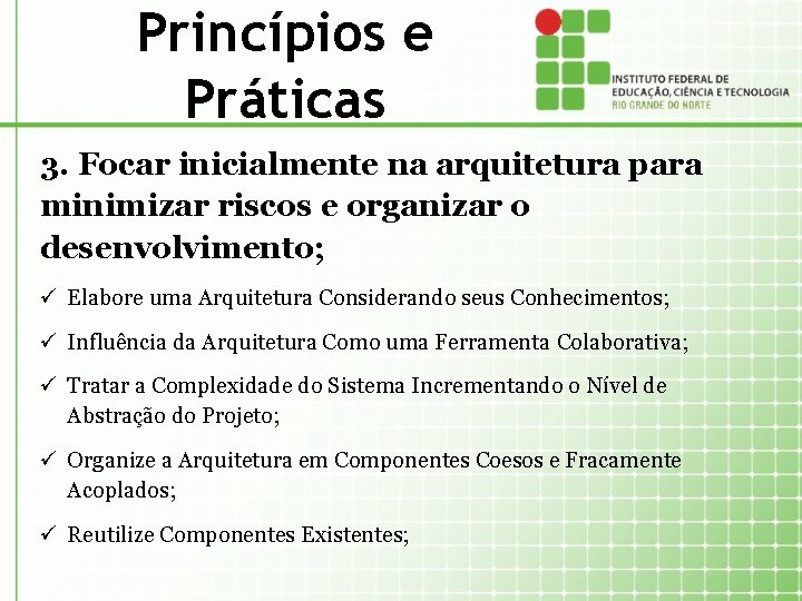Princípios e Práticas 3. Focar inicialmente na arquitetura para minimizar riscos e organizar o