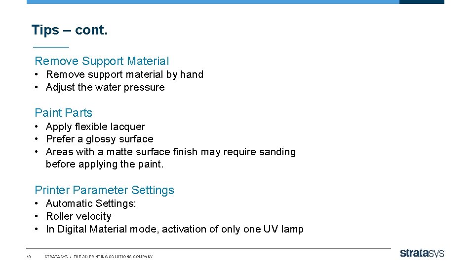 Tips – cont. Remove Support Material • Remove support material by hand • Adjust