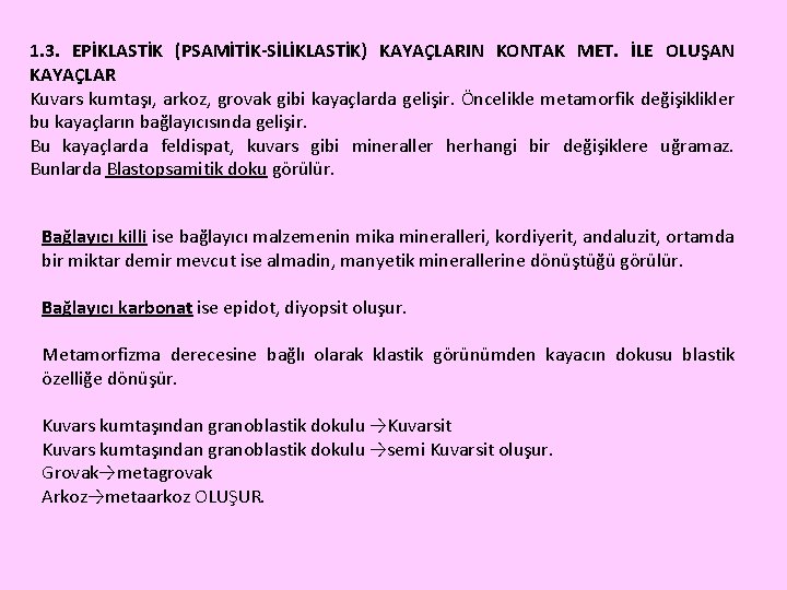 1. 3. EPİKLASTİK (PSAMİTİK-SİLİKLASTİK) KAYAÇLARIN KONTAK MET. İLE OLUŞAN KAYAÇLAR Kuvars kumtaşı, arkoz, grovak