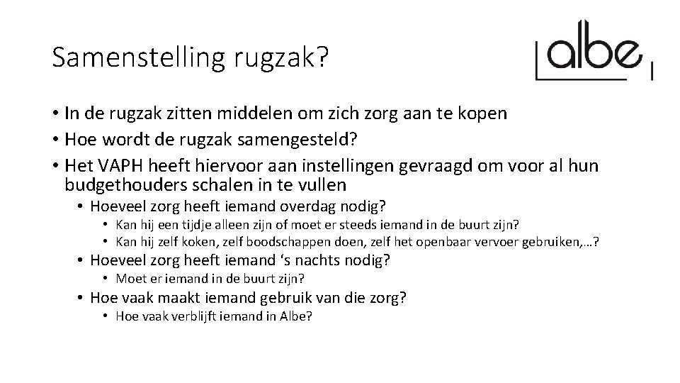 Samenstelling rugzak? • In de rugzak zitten middelen om zich zorg aan te kopen