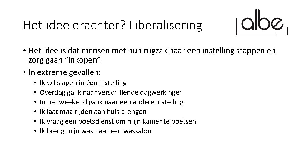 Het idee erachter? Liberalisering • Het idee is dat mensen met hun rugzak naar