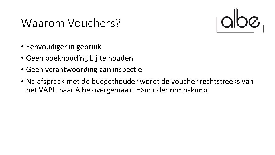 Waarom Vouchers? • Eenvoudiger in gebruik • Geen boekhouding bij te houden • Geen