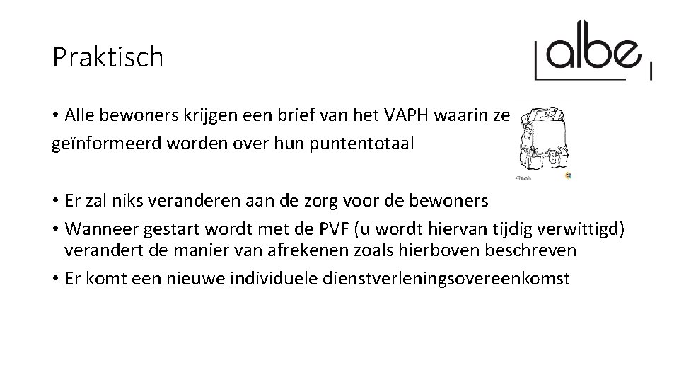 Praktisch • Alle bewoners krijgen een brief van het VAPH waarin ze geïnformeerd worden