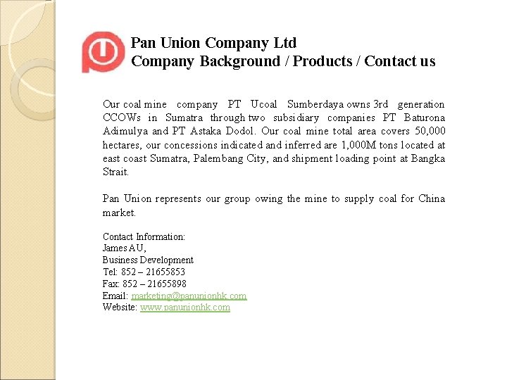 Pan Union Company Ltd Company Background / Products / Contact us Our coal mine