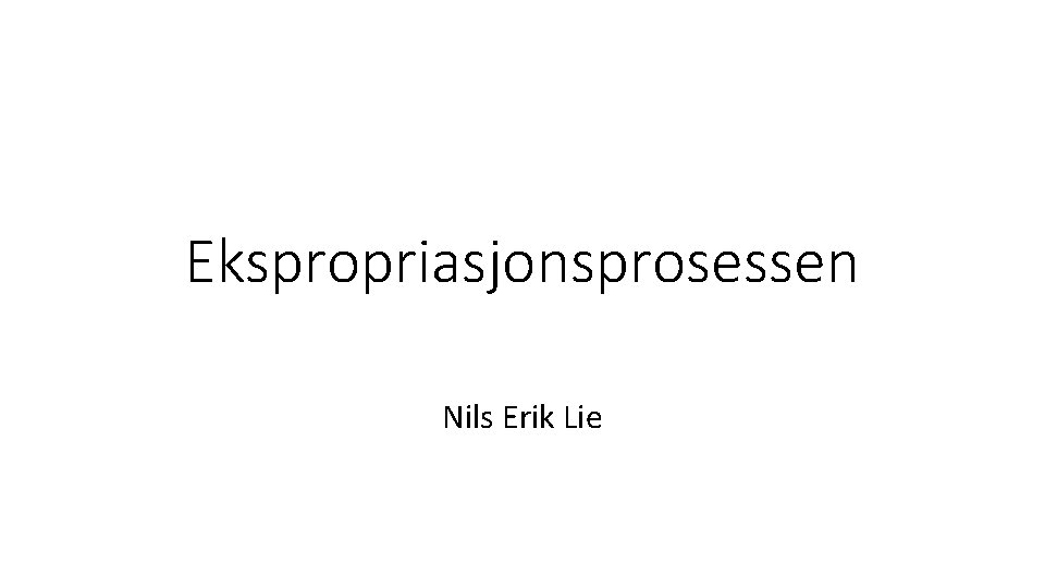Ekspropriasjonsprosessen Nils Erik Lie 