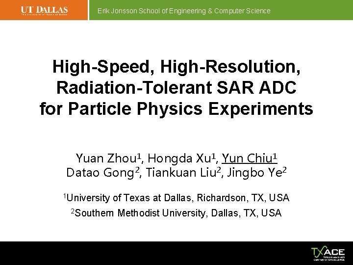 Erik Jonsson School of Engineering & Computer Science High-Speed, High-Resolution, Radiation-Tolerant SAR ADC for