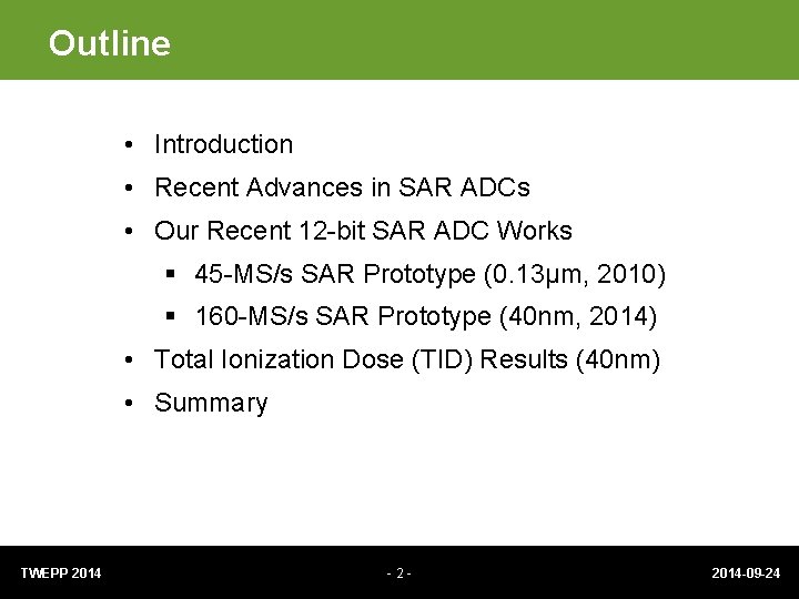 Outline • Introduction • Recent Advances in SAR ADCs • Our Recent 12 -bit