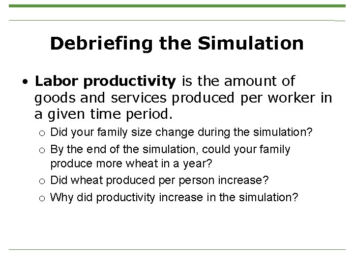 Debriefing the Simulation • Labor productivity is the amount of goods and services produced